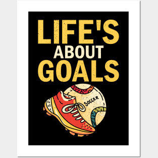 Life's About Goals Soccer player, football, coaches, fans Posters and Art